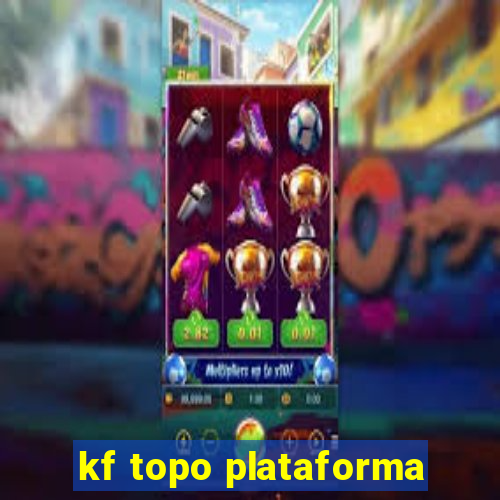 kf topo plataforma